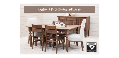 Create a Custom 7 Piece Dining Room Set