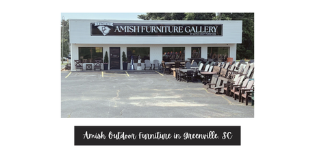 Amish Outdoor Furniture Greenville, SC