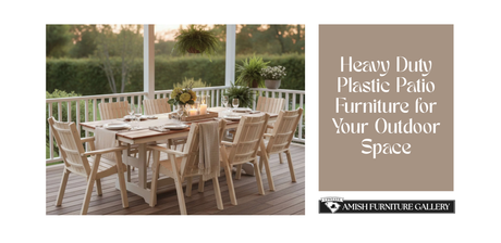 Heavy Duty Plastic Patio Furniture for Your Outdoor Space